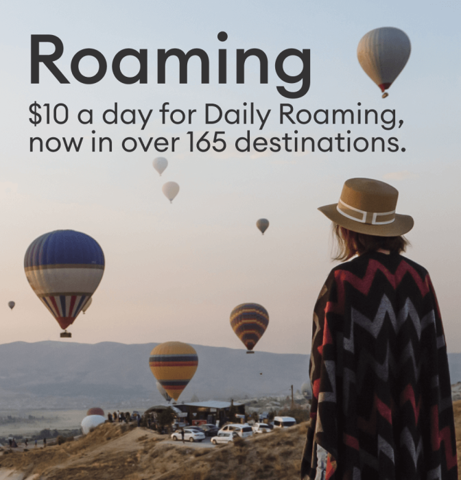 Roaming - $10 a day for Daily Roaming, now in over 165 destinations.