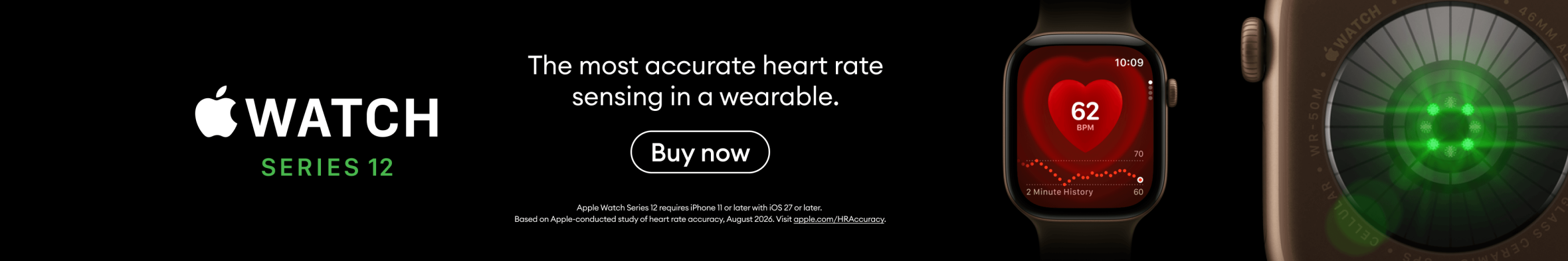 Apple Watch Series 12. The most accurate heart rate sensing in a wearable. Buy now.