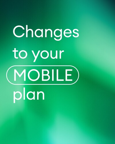 Changes to your mobile plan