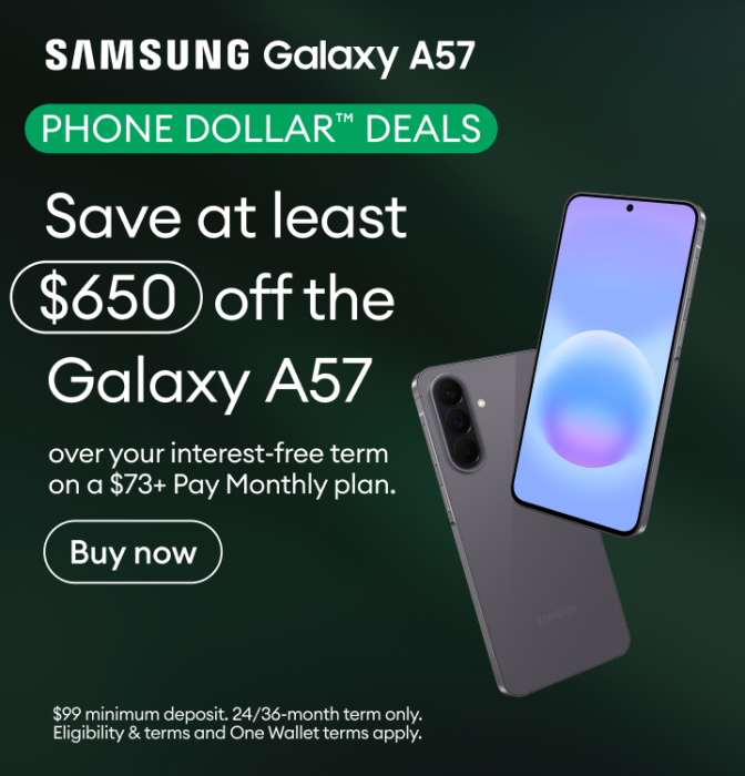 Samsung Galaxy A57 Phone Dollar Deals. Save at least $650 off the Galaxy A57 over your interest-free term on a $73+ Pay Monthly plan.