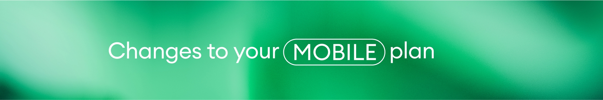 Changes to your mobile plan