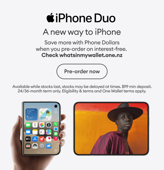 iPhone Duo. A new way to iPhone. Save more with Phone Dollars when you pre-order on interest-free.