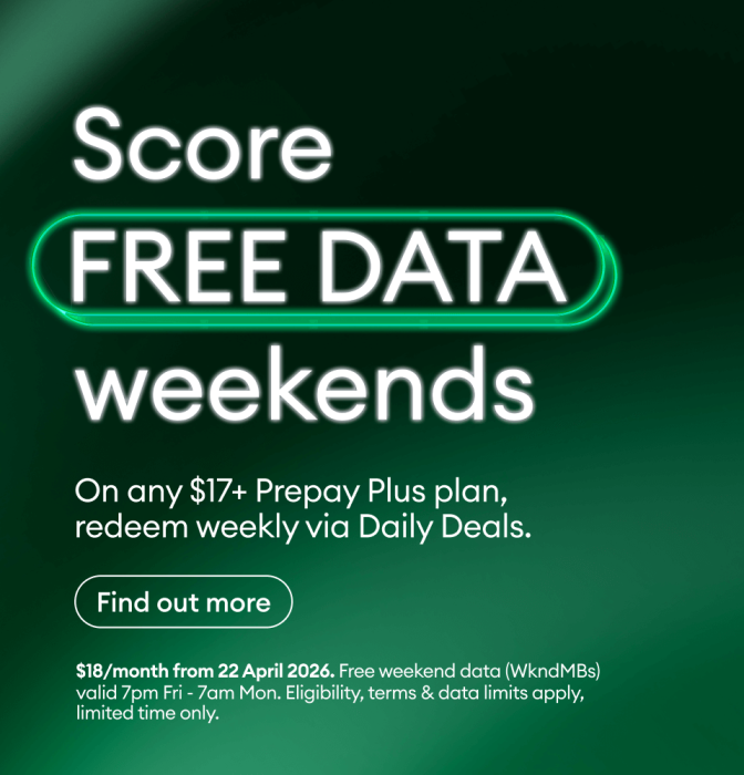 Score Free Data weekends on any $17+ prepay plus plan, redeem weekly via Daily Deals. Find out more. $18/month from 22 April 2026.