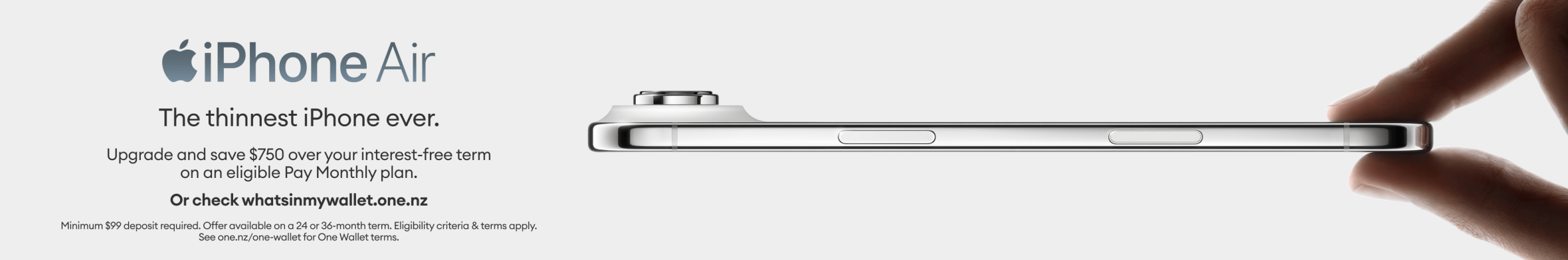 iPhone Air – The thinnest iPhone ever. Upgrade and save $750 over your interest free term on an eligible Pay Monthly plan.