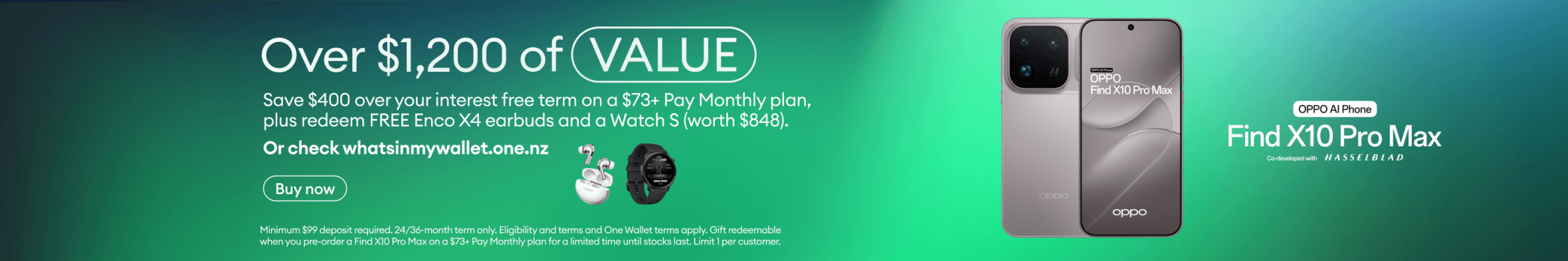 OPPO Find X10 Pro Max. Over $1,200 of value. Save $400 over your interest-free term on a $73+ Pay Monthly plan, plus redeem free Enco X4 earbuds and a Watch S worth $848.