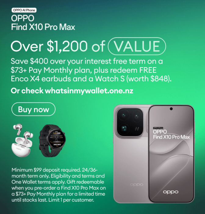 OPPO Find X10 Pro Max. Over $1,200 of value. Save $400 over your interest-free term on a $73+ Pay Monthly plan, plus redeem free Enco X4 earbuds and a Watch S worth $848.