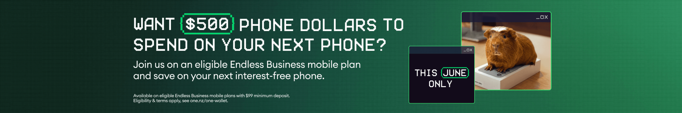 Want $500 phone dollars to spend on your next phone? Join us on an eligible Endless Business mobile plan and save on your next interest-free phone.