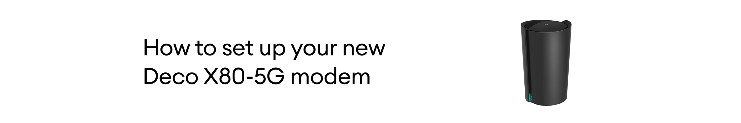 How to set up your new Deco X80-5G modem