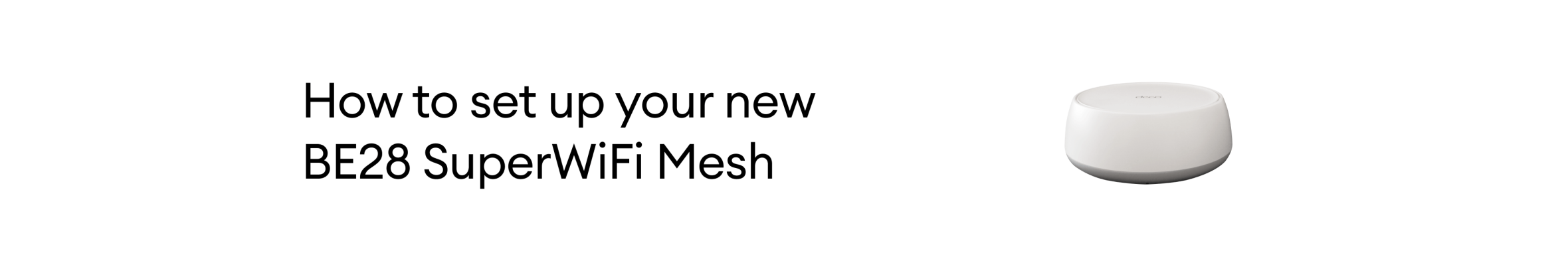 How to set up your new BE28 SuperWiFi Mesh