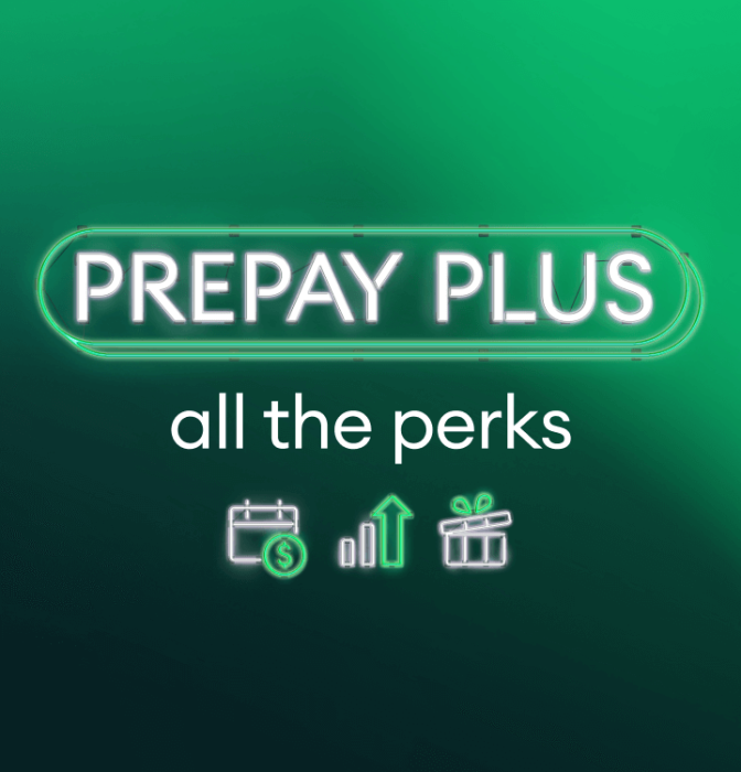 Prepay Plus all the perks. One NZ Prepay Plus has everything you need to get connected and rewarded. It's our new way to prepay.